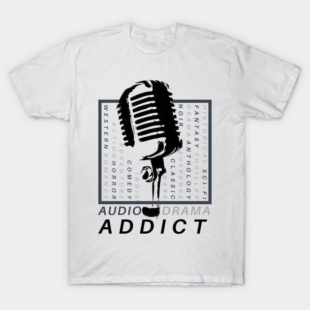 Audio Drama Addict T-Shirt by The Audio Drama Coalition